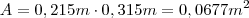 A = 0,215 m \cdot 0,315 m = 0,0677 m^2