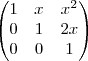 \begin{pmatrix}
   1 & x & x^2  \\ 
   0 & 1 & 2x  \\
   0 & 0 & 1
\end{pmatrix}