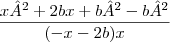 \frac{x²+2bx+b²-b²}{(-x-2b)x}