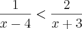 \frac{1}{x-4} < \frac{2}{x+3} \frac{1}{x-4} < \frac{2}{x+3}