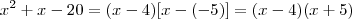 x^2+x-20 = (x-4)[x-(-5)] = (x-4)(x+5)
