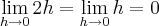 \lim_{h\rightarrow0} 2h= \lim_{h\rightarrow0} h = 0 \lim_{h\rightarrow0} 2h= \lim_{h\rightarrow0} h = 0