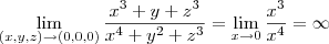 \lim_{(x,y,z)\to(0,0,0)}\frac{x^3+y+z^3}{x^4+y^2+z^3}=\lim_{x\to0}\frac{x^3}{x^4}=\infty