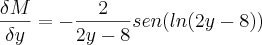 \frac{\delta M}{\delta y}=-\frac{2}{2y-8}sen(ln(2y-8))