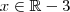 x \in \mathbb{R} - {3} x \in \mathbb{R} - {3}