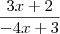 \frac{3x + 2}{- 4x + 3}