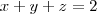 x + y + z = 2