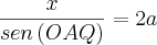 \frac{x}{sen\left( OAQ\right)}=2a \frac{x}{sen\left( OAQ\right)}=2a