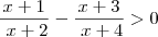 \frac{x+1}{\ x+2} - \frac{x+3}{\ x+4} > 0