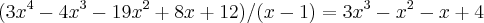 (3{x}^{4}-4{x}^{3}-19{x}^{2}+8x+12)/(x-1)=3{x}^{3}-{x}^{2}-x+4