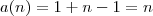 a(n) = 1 + n-1 = n