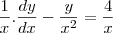 \frac{1}{x}.\frac{dy}{dx}-\frac{y}{x^2}=\frac{4}{x} \frac{1}{x}.\frac{dy}{dx}-\frac{y}{x^2}=\frac{4}{x}
