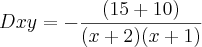 Dxy=-\frac{(15+10)}{(x+2)(x+1)}
