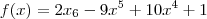 f(x)= 2{x}_{6}- 9{x}^{5} + 10{x}^{4} + 1