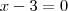 x-3=0 x-3=0