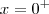 x=0^{+} x=0^{+}