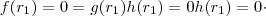 f(r_1) =  0  =  g(r_1) h(r_1) = 0 h(r_1) =  0 \cdot