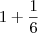 1 + \dfrac{1}{6}
