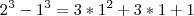 2^3-1^3=3*1^2+3*1+1