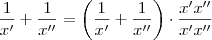\frac{1}{x'} + \frac{1}{x''} = \left(\frac{1}{x'} + \frac{1}{x''}\right) \cdot \frac{x'x''}{x'x''} \frac{1}{x'} + \frac{1}{x''} = \left(\frac{1}{x'} + \frac{1}{x''}\right) \cdot \frac{x'x''}{x'x''}