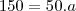 150=50.a 150=50.a