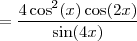 =\frac{4\cos^2(x)\cos(2x)}{\sin(4x)}