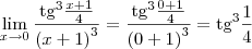 \lim_{x\to 0} \frac{\textrm{tg}^{3}\frac{x+1}{4}}{{(x+1)}^{3}} = \frac{\textrm{tg}^{3}\frac{0+1}{4}}{{(0+1)}^{3}} = \textrm{tg}^{3}\frac{1}{4}