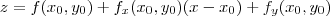 z = f(x_0,y_0) + f_x(x_0,y_0)(x-x_0) + f_y(x_0,y_0)