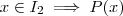 x \in I_2 \implies  P(x)