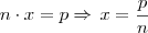 n \cdot x = p \Rightarrow \, x = \frac{p}{n}