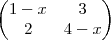 \begin{pmatrix}
1-x & 3 \\
2 & 4-x
\end{pmatrix} \begin{pmatrix}
1-x & 3 \\
2 & 4-x
\end{pmatrix}