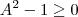 A^2-1\geq 0