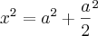 {x}^{2}={a}^{2} + {\frac{a}{2}}^{2}