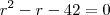 {r}^{2} - r - 42 = 0