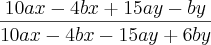 \frac{10ax-4bx+15ay-by}{10ax-4bx-15ay+6by}