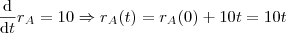\frac{\mathrm{d} }{\mathrm{d} t}r_A=10 \Rightarrow r_A(t)=r_A(0)+10t  =10t