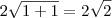 2 \sqrt{1+1} = 2 \sqrt{2} 2 \sqrt{1+1} = 2 \sqrt{2}