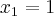 {x}_{1}=1