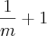 \frac{1}{m}+1