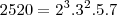 2 520 = 2^3.3^2 .5.7 2 520 = 2^3.3^2 .5.7