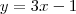y = 3x - 1 y = 3x - 1
