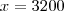 x= 3200