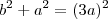 b^2+a^2&=&(3a)^2