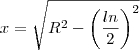 x=\sqrt{R^2-\left(\frac{ln}{2}\right)^2}