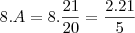 8.A=8.\frac{21}{20}=\frac{2.21}{5}