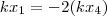 kx_1 = -2(kx_4) kx_1 = -2(kx_4)