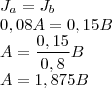 \\J_a=J_b\\
0,08A=0,15B\\
A=\frac{0,15}{0,8}B\\
A=1,875B \\J_a=J_b\\
0,08A=0,15B\\
A=\frac{0,15}{0,8}B\\
A=1,875B