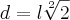 d = l\sqrt[2]{2}