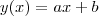 y(x) = ax+b