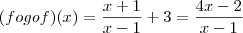 (fogof)(x) = \frac{x+1}{x-1} + 3 = \frac{4x-2}{x-1}